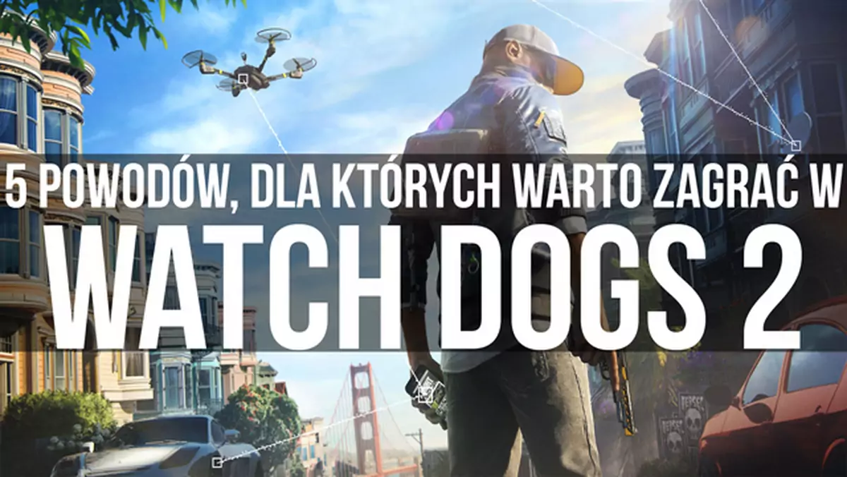 5 powodów, dla których warto zagrać w Watch Dogs 2