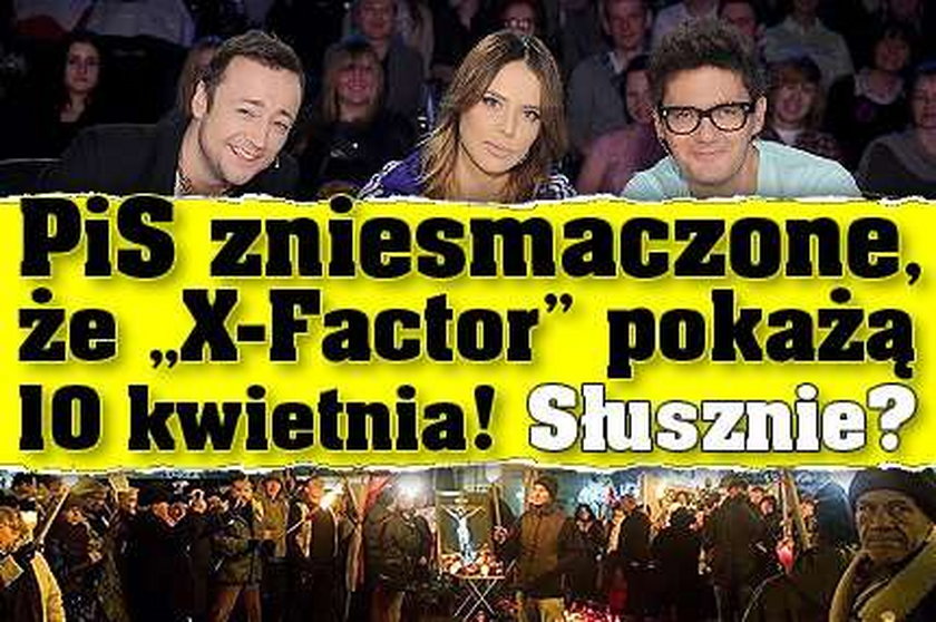 PiS zniesmaczone, że "X-Factor" pokażą 10 kwietnia! Słusznie? 