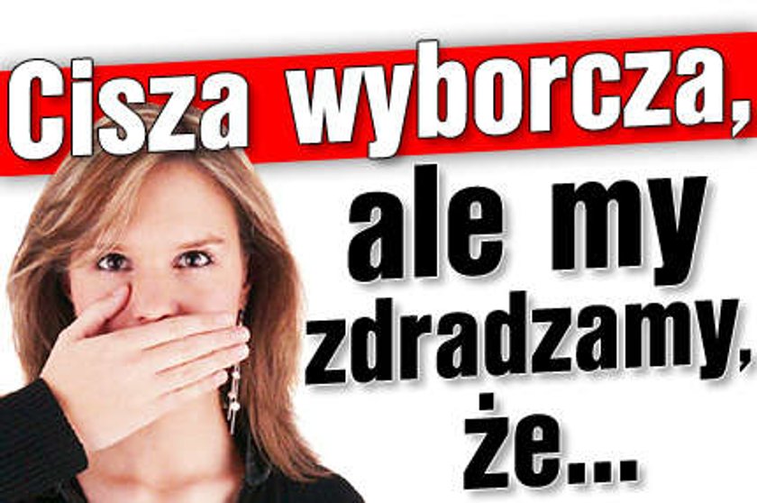 Cisza wyborcza, ale my zdradzamy, że...