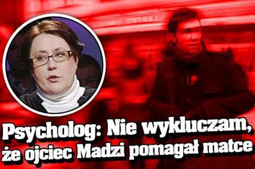 Psycholog: Nie wykluczam, że ojciec Madzi pomagał matce