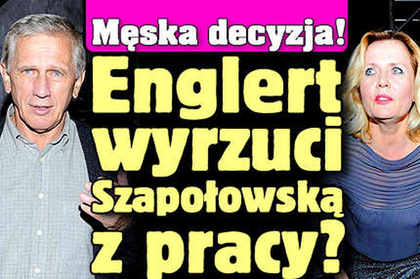 Męska decyzja! Englert wyrzuci Szapołowską z pracy?