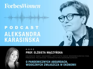 Podcast Forbes Women. Aleksandra Karasińska – prof. Elżbieta Mączyńska