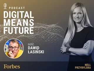 Podcast Forbes Polska "Digital Means Future". Wywiad z Dawidem Łasiński