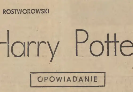 Harry Potter powstał w Polsce prawie 20 lat przed książką J.K. Rowling