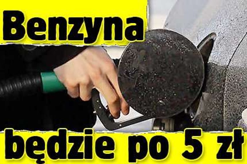 Benzyna będzie po 5 zł