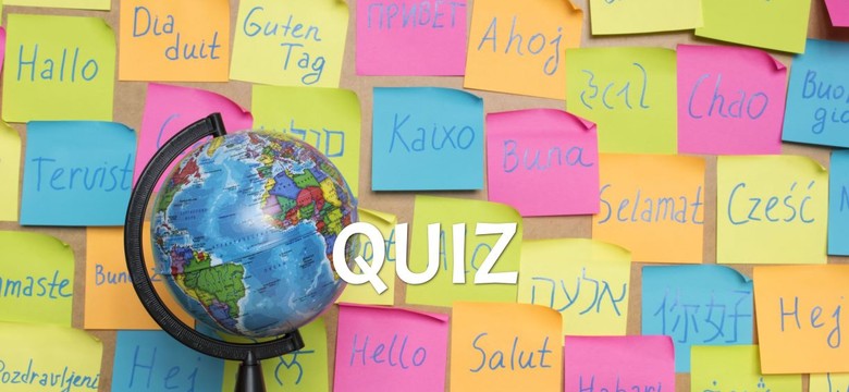 QUIZ "Dzień dobry" w 10 językach świata. 10/10 trafi tylko poliglota