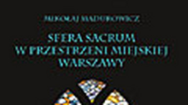 "Sfera sacrum w przestrzeni miejskiej Warszawy". Przedmowa