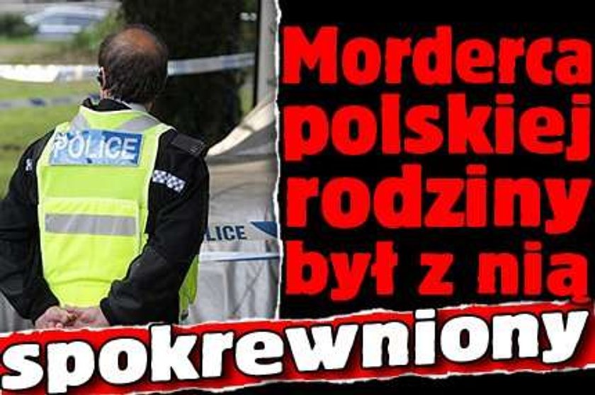 Morderca polskiej rodziny był z nią spokrewniony