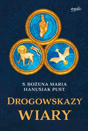 s. Bożena Maria Hanusiak Drogowskazy wiary