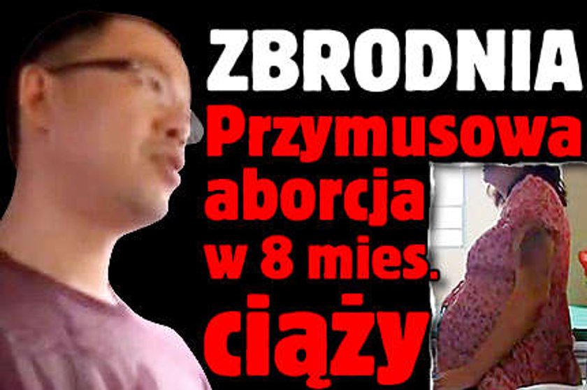 Chiny: Przymusowa aborcja w 8 miesiącu ciąży