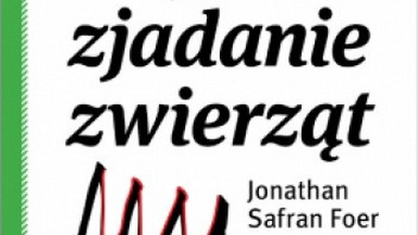 Recenzja: "Zjadanie zwierząt" Jonathan Safran Foer