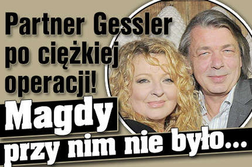 Partner Magdy Gessler po ciężkiej operacji!