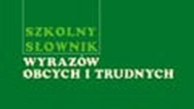 "Szkolny słownik wyrazów obcych i trudnych". Wstęp do książki