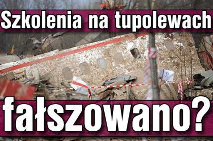 Szkolenia na tupolewach fałszowano?