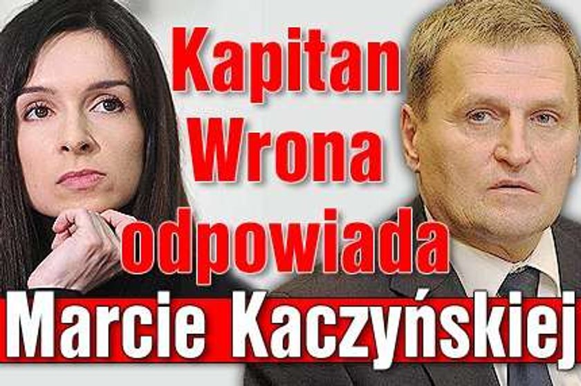 Kapitan Wrona odpowiada Marcie Kaczyńskiej