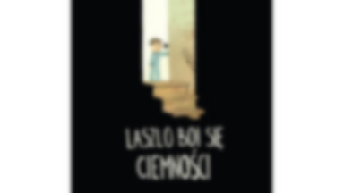 Nowość! "Laszlo boi sie ciemności" Lemony Snicket & Jon Klassen