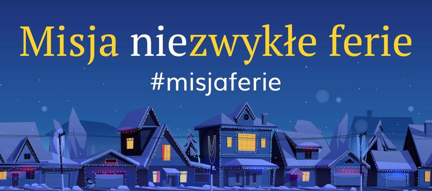 Spędź te ferie w ciekawy sposób. Rusza akcja #MisjaFerie