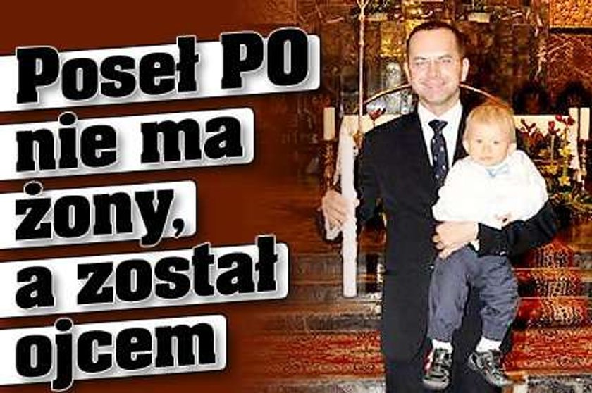 Poseł PO nie ma żony, a został ojcem