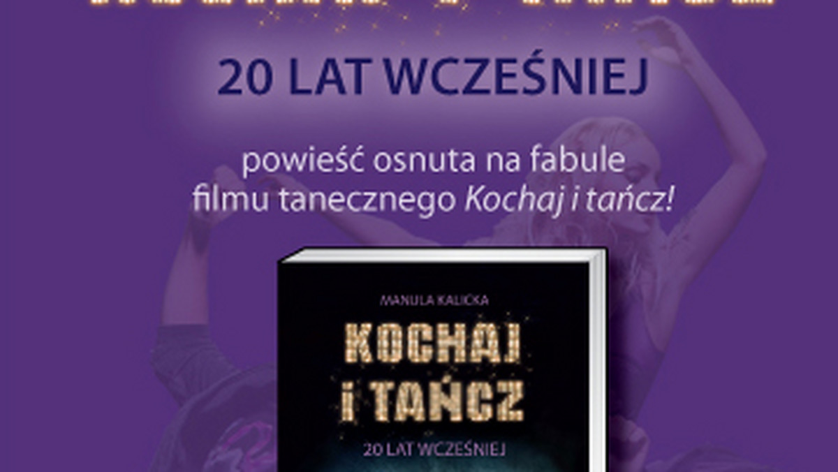 Manula Kalicka "Kochaj i tańcz. 20 lat wcześniej"