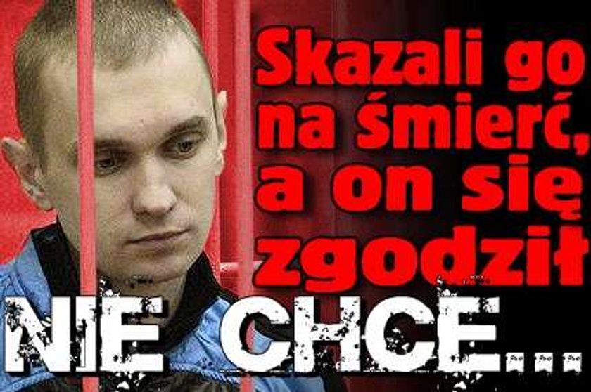 Skazali go na śmierć, a on się zgodził. Nie chce ułaskawienia