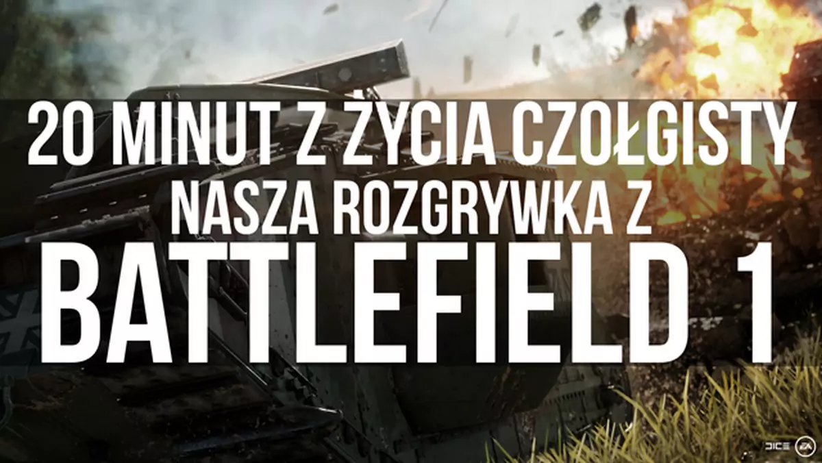 Nasza rozgrywka w Battlefield 1 - 20 minut z życia czołgisty