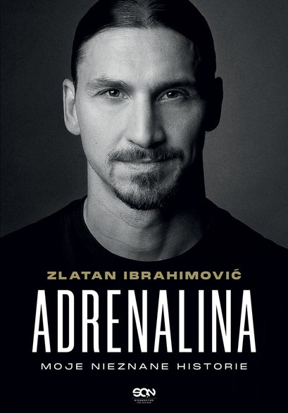 Okładka książki "Adrenalina. Moje nieznane historie" Zlatan Ibrahimović, Luigi Garlando, Wydawnictwo SQN 2022