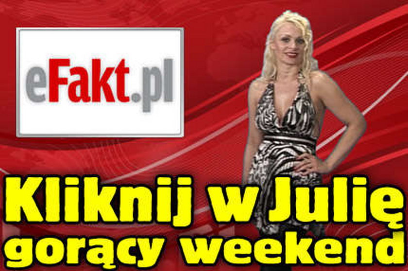 Kliknij w Julię. Gorący weekend