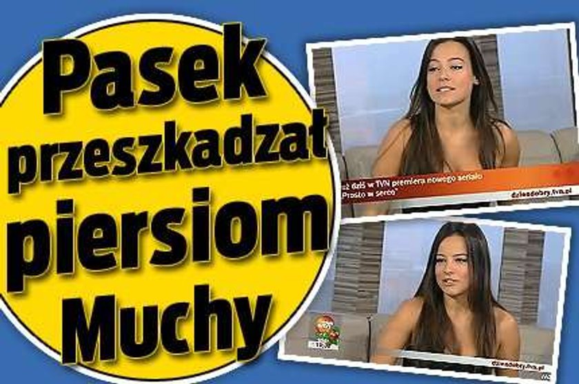 Pasek przeszkadzał piersiom Muchy