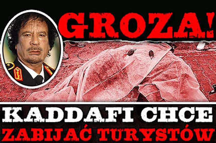 Groza! Kaddafi chce zabijać turystów!