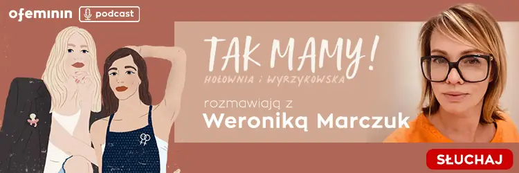 Tak Mamy z Weroniką Marczuk / Ofeminin