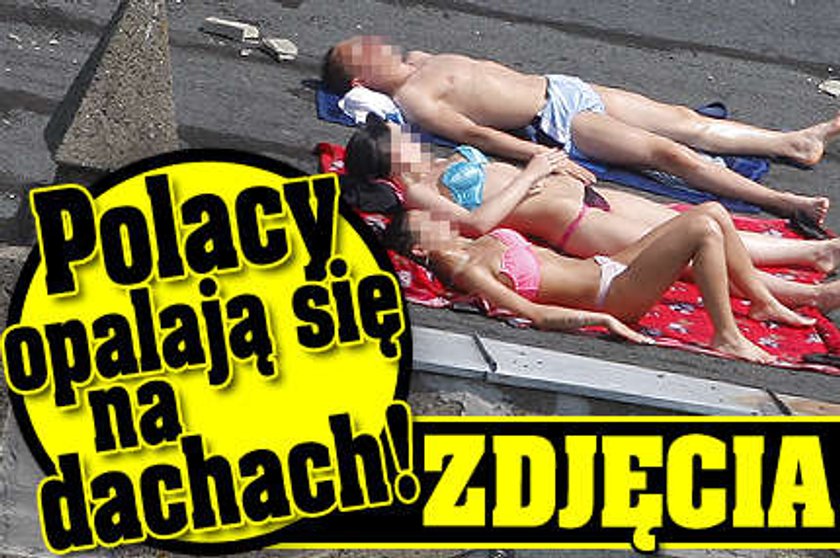 Polacy opalają się na dachach! Zdjęcia!