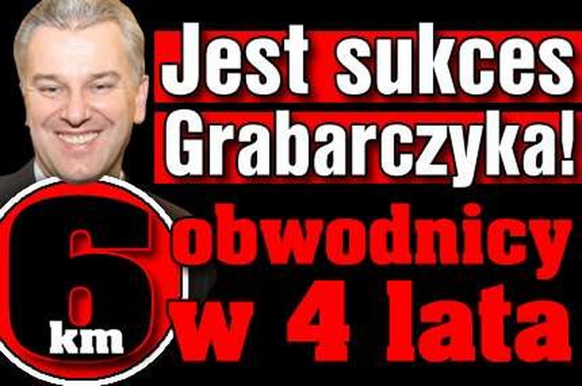 Sukces Grabarczyka! 6 km obwodnicy w 4 lata