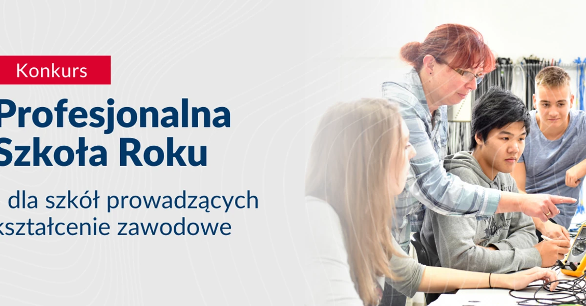Profesjonalna Szkoła Roku - konkurs MEN. Zgłoszenia do 28 lutego 2026 r. Co można wygrać?