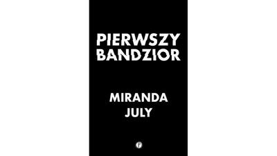 Pierwszy bandzior, Miranda July
