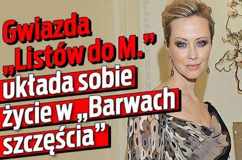 Gwiazda "Listów do M." układa sobie życie w "Barwach szczęścia"