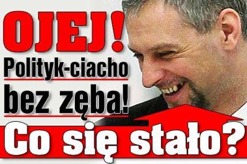 Ojej! Polityk-ciacho bez zęba! Co się stało?