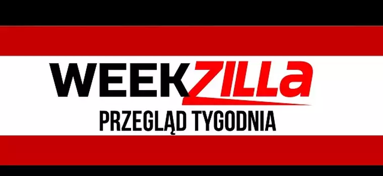 Weekzilla #15 - o czym pisaliśmy w tym tygodniu?