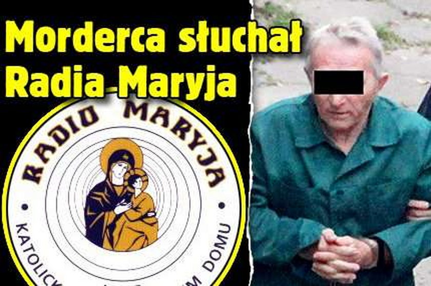 Morderca słuchał Radia Maryja