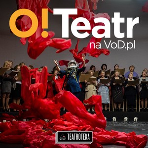 Najlepsze polskie spektakle w kolekcji O!Teatr