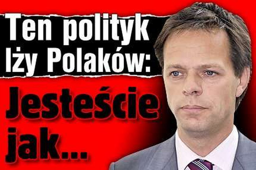 Ten polityk lży Polaków: Jesteście jak...