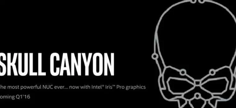 Intel Skull Canyon - mały komputer dla graczy coraz bliżej (CES 2016)