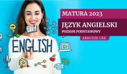 Matura 2023: Angielski. Poziom podstawowy [ARKUSZE CKE]