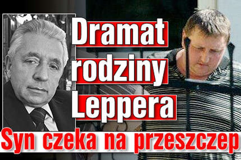 Dramat rodziny Leppera. Syn czeka na przeszczep