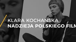 Klara Kochańska: nadzieja polskiego filmu