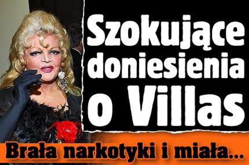 Szokujące doniesienia o Villas. Brała narkotyki i miała manię?