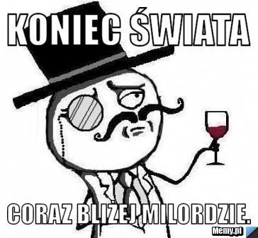 koniec świata milordzie fabryka memów