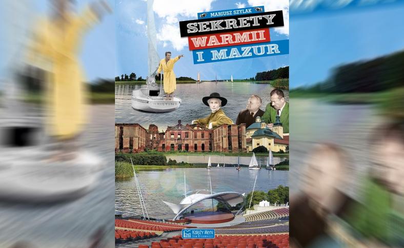 "Sekrety Warmii i Mazur" - Mariusz Szylak