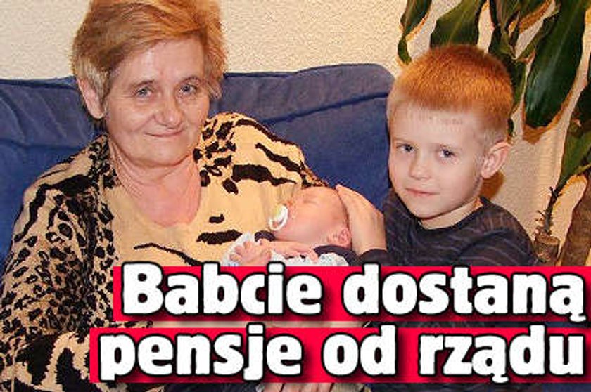 Babcie dostaną pensje od państwa!