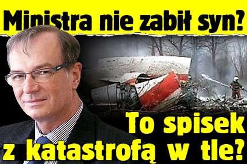 Ministra nie zabił syn? To spisek z katastrofą w tle?