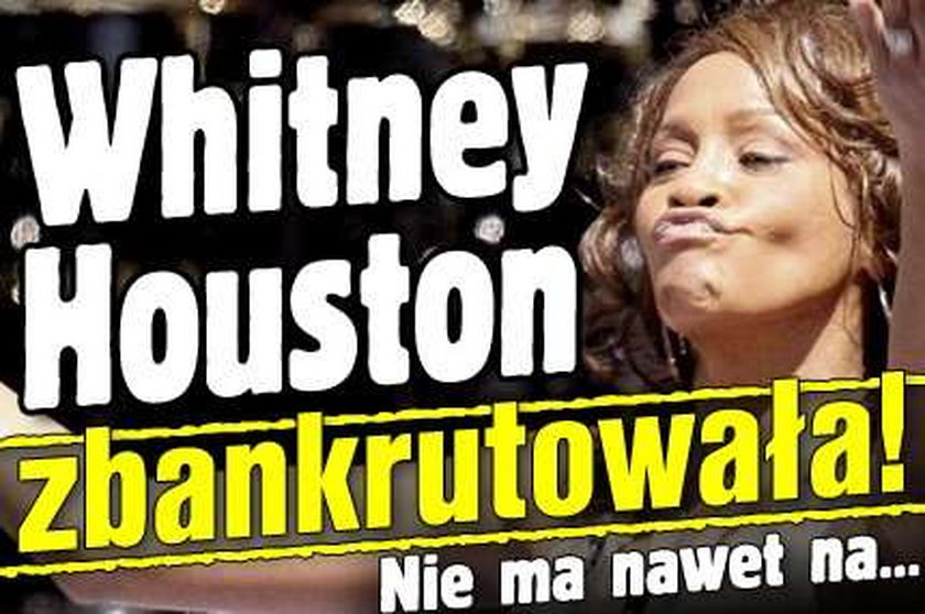 Whitney Houston zbankrutowała! Nie ma nawet na...